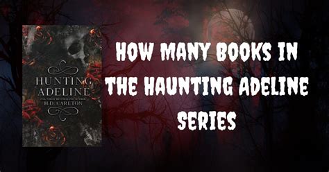 How Many Books Are in the Haunting Adeline Series: An Insightful Exploration