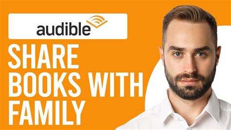 How to Share Audible Books with Family: A Comprehensive Guide