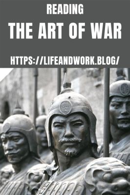 Is the Art of War Still Worth Reading in Modern Times? A Detailed Analysis